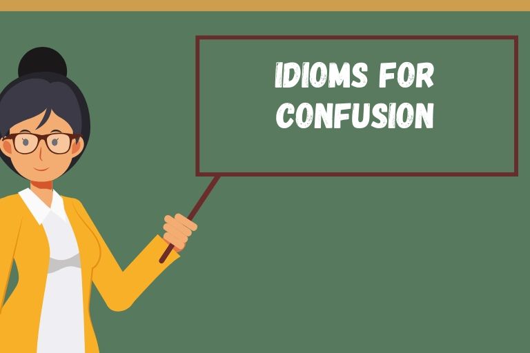 Idioms for Confusion