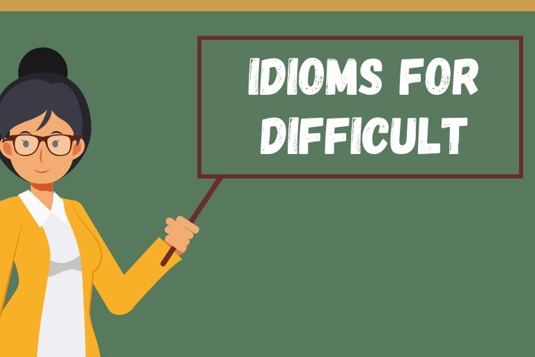 Idioms for Difficult