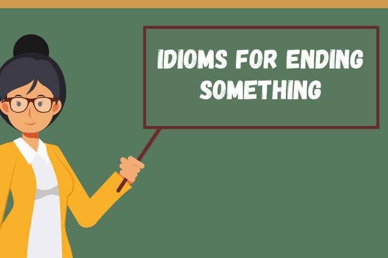 Idioms for Ending Something