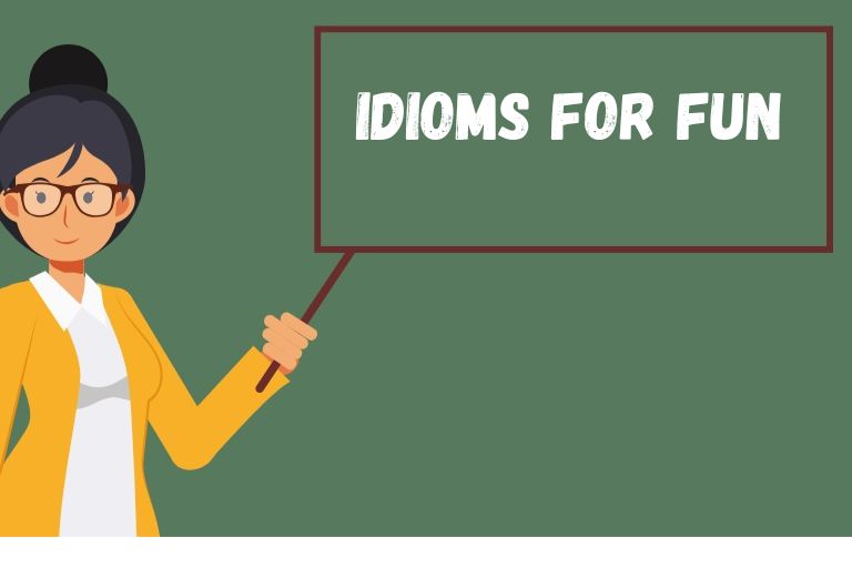 Idioms for Fun