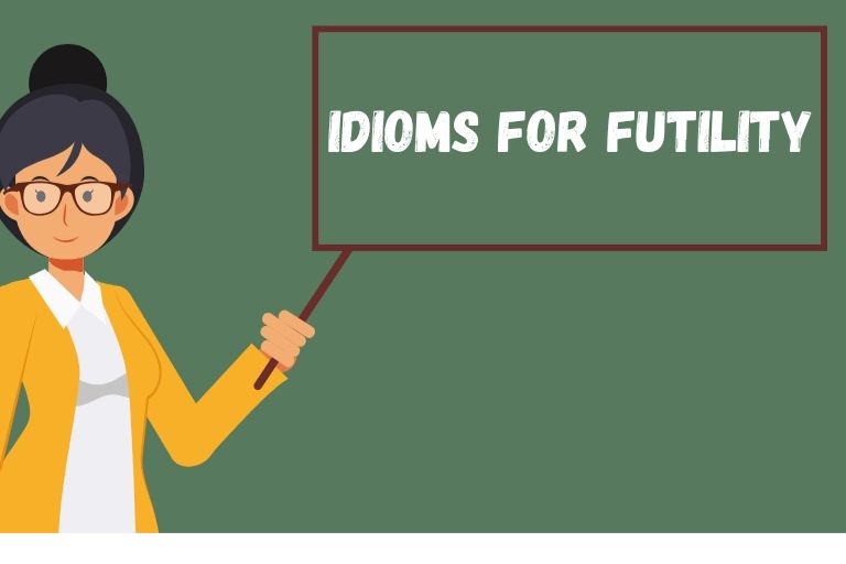 Idioms for Futility