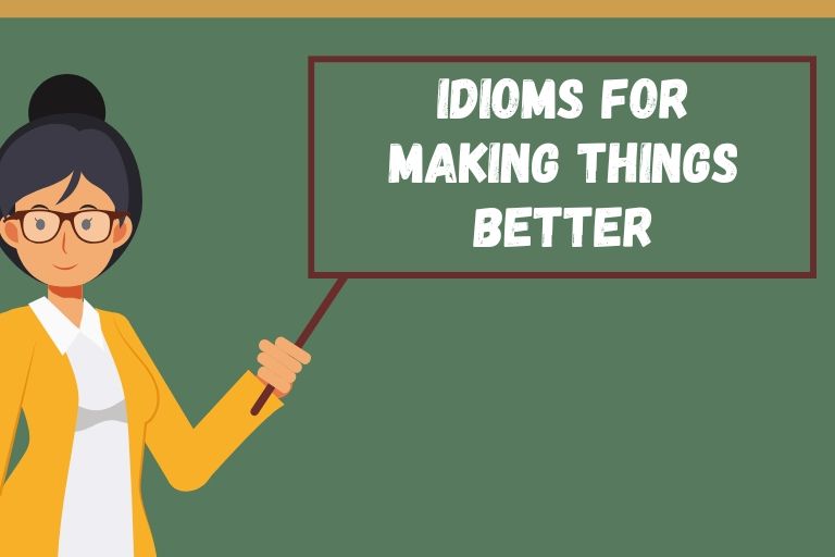 Idioms for Making Things Better