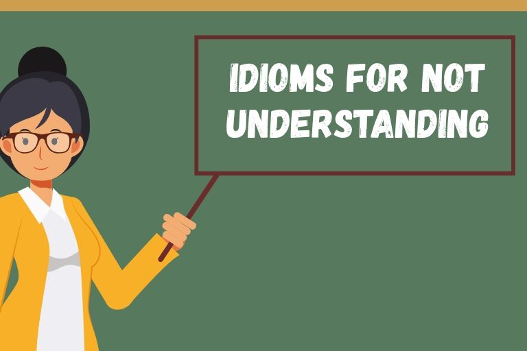 Idioms for Not Understanding