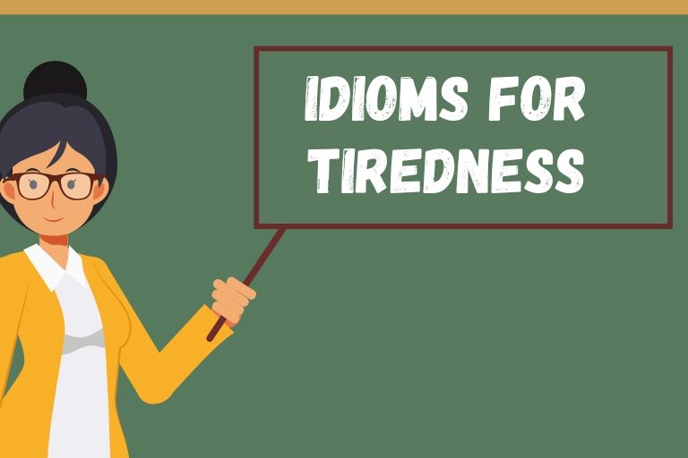 Idioms for Tiredness