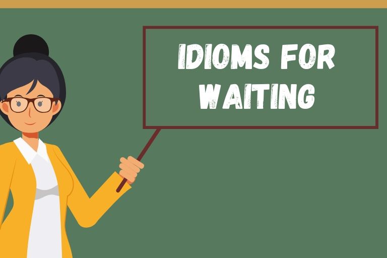 Idioms for Waiting