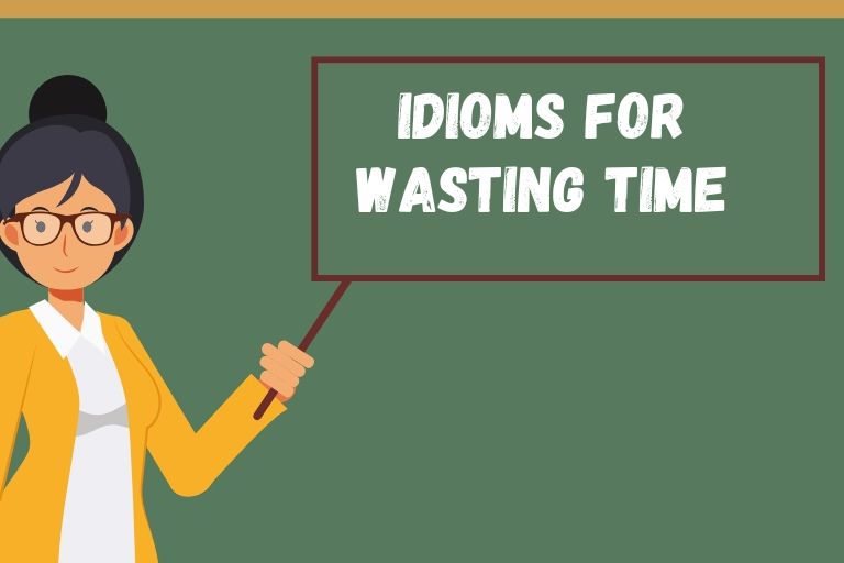 Idioms for Wasting Time