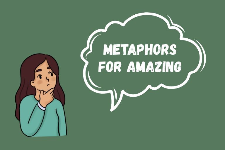 Metaphors for Amazing