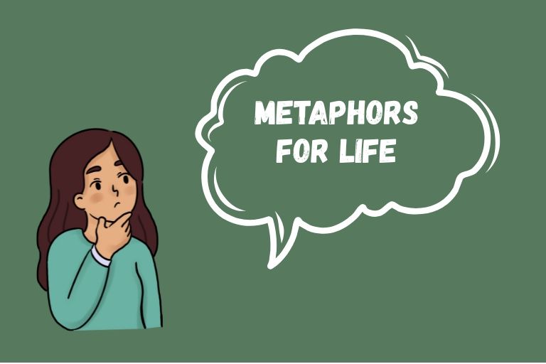 Metaphors for Life